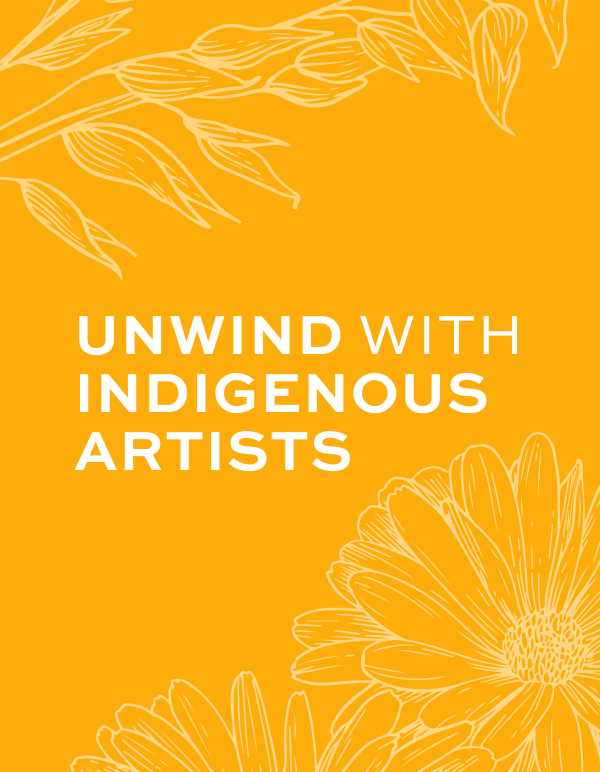 Unwind with Indigenous Artists